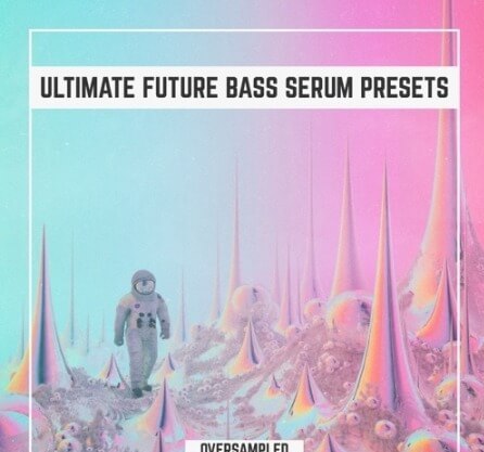 Oversampled Ultimate Future Bass Xfer Serum Presets Vol.1 Synth Presets